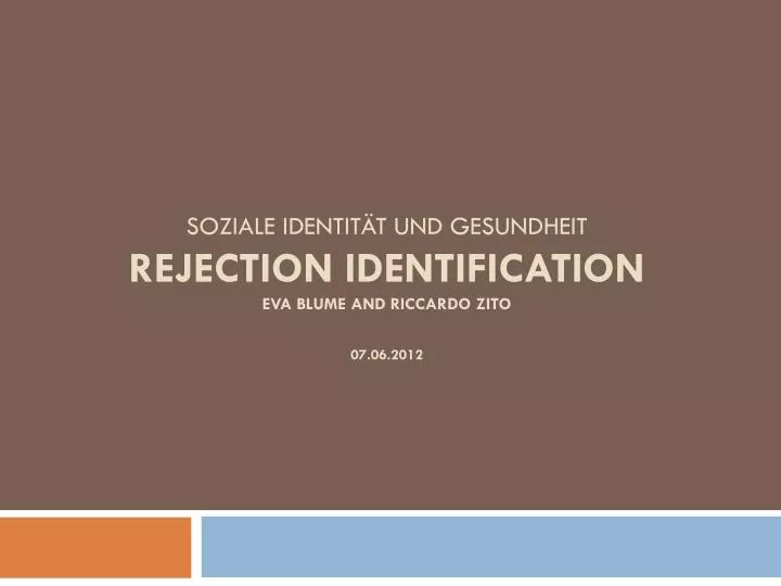 soziale identit t und gesundheit rejection identification eva blume and riccardo zito 07 06 2012