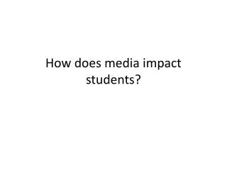 How does media impact students?