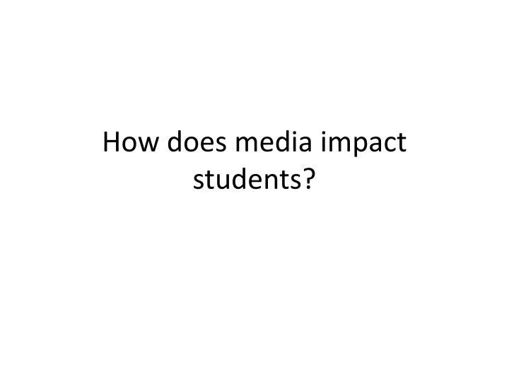 how does media impact students