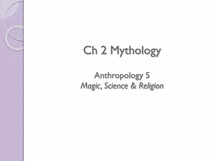 ch 2 mythology anthropology 5 magic science religion