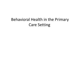 Behavioral Health in the Primary Care Setting