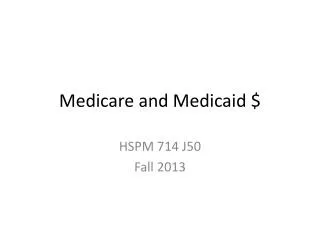 Medicare and Medicaid $