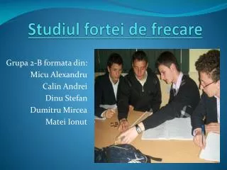 studiul fortei de frecare