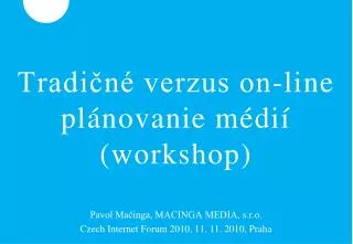 Tradičné verzus on-line plánovanie médií ( workshop )