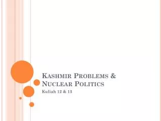 Kashmir Problems &amp; Nuclear Politics