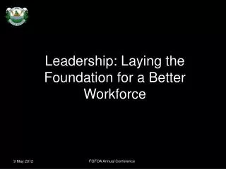 Leadership: Laying the Foundation for a Better Workforce