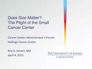 Does Size Matter?: The Plight of the Small Cancer Center