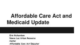 Affordable Care Act and Medicaid Update