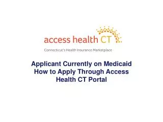 Applicant Currently on Medicaid How to Apply Through Access Health CT Portal