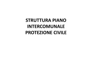 STRUTTURA PIANO INTERCOMUNALE PROTEZIONE CIVILE