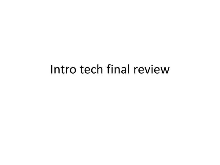 intro tech final review