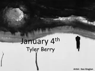 January 4 th Tyler Berry
