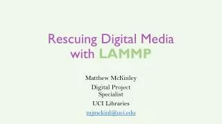 Rescuing Digital Media with LAMMP