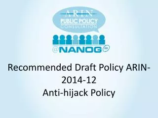 Recommended Draft Policy ARIN -2014-12 Anti-hijack Policy