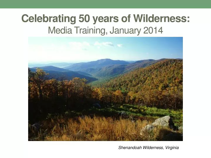 celebrating 50 years of wilderness media training january 2014