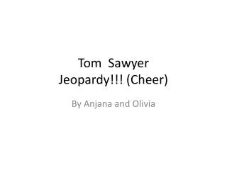 Tom Sawyer Jeopardy!!! (Cheer)