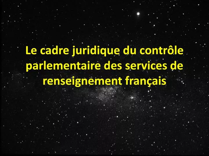 le cadre juridique du contr le parlementaire des services de renseignement fran ais