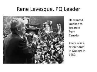 Rene Levesque, PQ Leader