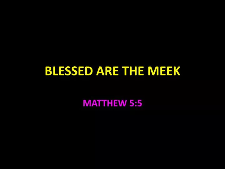 blessed are the m eek