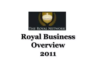 Royal Business Overview 2011