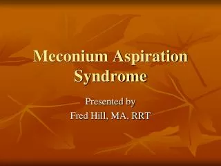 Meconium Aspiration Syndrome