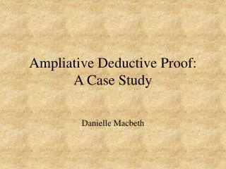 Ampliative Deductive Proof: A Case Study