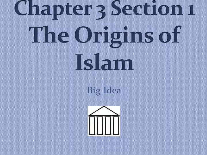 chapter 3 section 1 the origins of islam