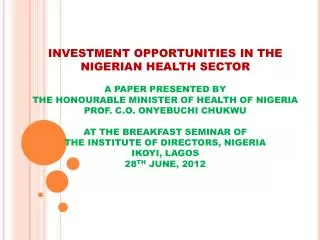 INVESTMENT OPPORTUNITIES IN THE NIGERIAN HEALTH SECTOR A PAPER PRESENTED BY