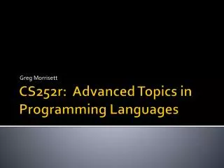 CS252r: Advanced Topics in Programming Languages