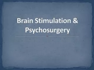 Brain Stimulation &amp; Psychosurgery