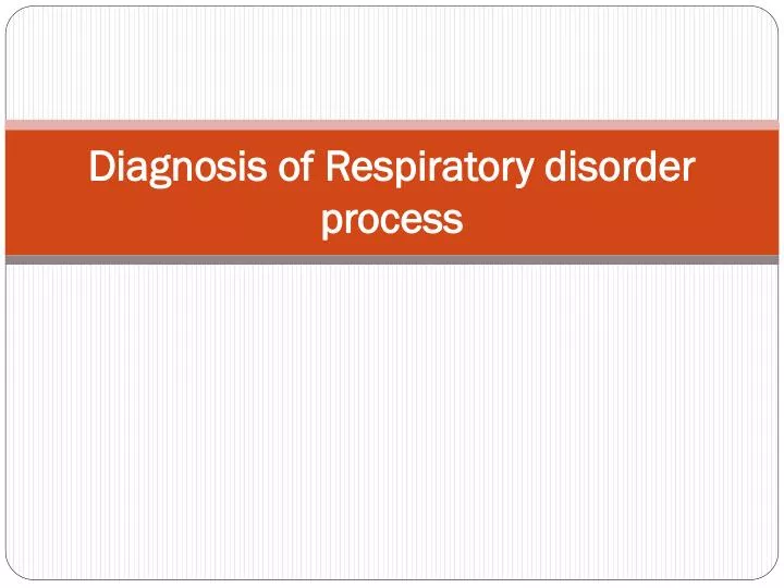 diagnosis of respiratory disorder process