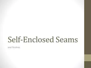 Self-Enclosed Seams