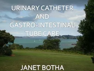 URINARY CATHETER and GASTRO-INTESTINAL TUBE CARE
