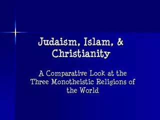 Judaism, Islam, &amp; Christianity