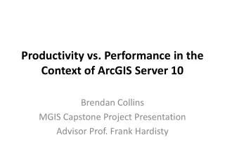 Productivity vs . Performance in the Context of ArcGIS Server 10