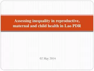 Assessing inequality in reproductive, maternal and child health in Lao PDR