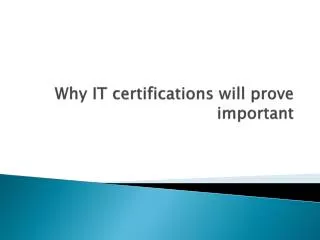Why IT certifications will prove important