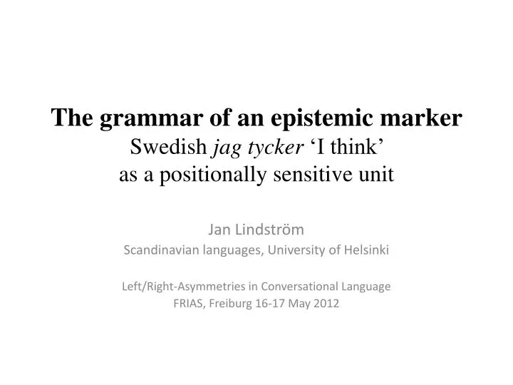 the grammar of an epistemic marker swedish jag tycker i think as a positionally sensitive unit