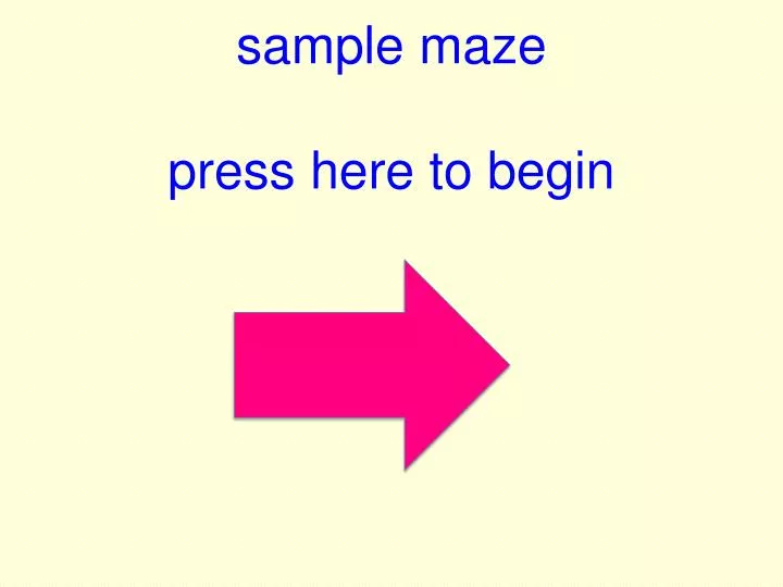 sample maze press here to begin