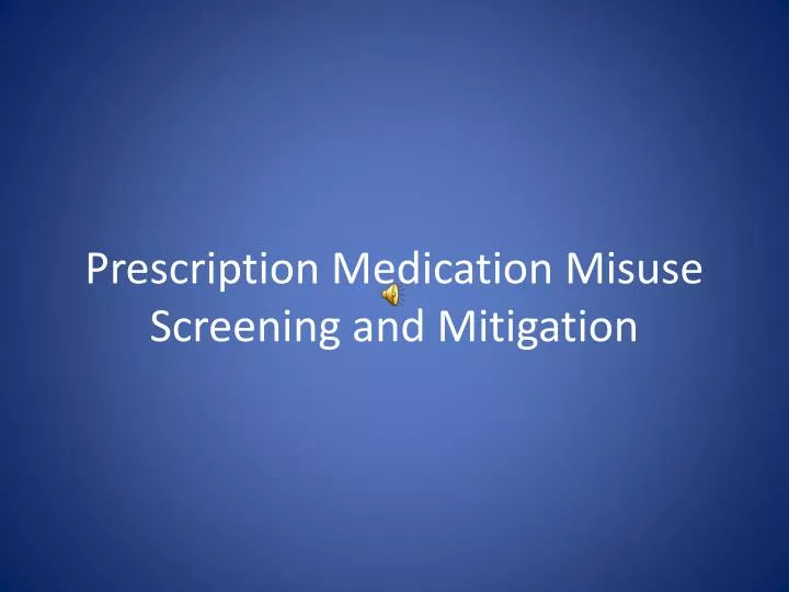prescription medication misuse screening and mitigation