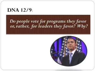 . Do people vote for programs they favor or, rather, for leaders they favor? Why?