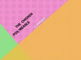 THE CHICKEN POX/MEASLS