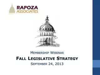 Membership Webinar Fall Legislative Strategy September 24, 2013
