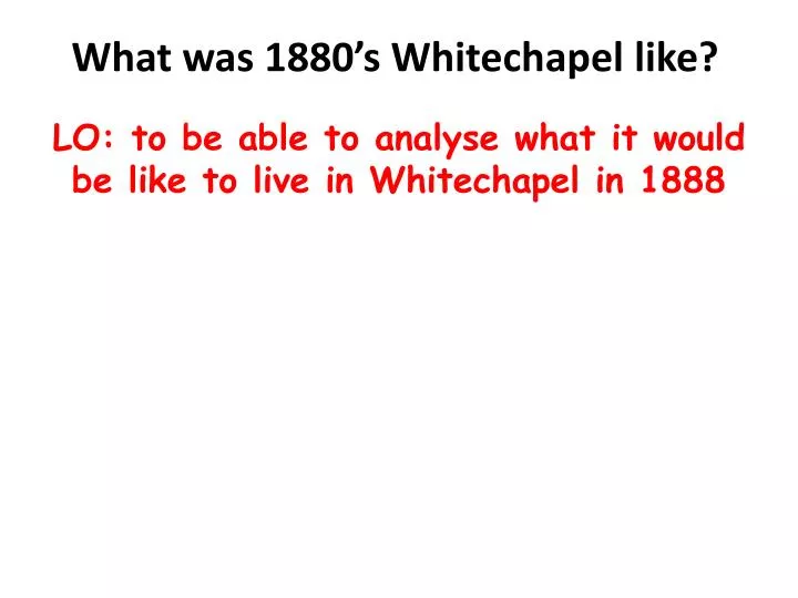 what was 1880 s whitechapel like