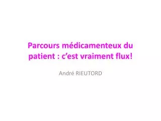 parcours m dicamenteux du patient c est vraiment flux