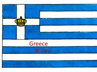 Greece By:Dom