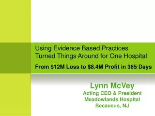 Using Evidence Based Practices 	 Turned Things Around for One Hospital