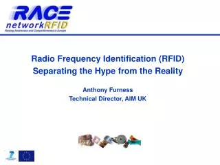 Radio Frequency Identification (RFID) Separating the Hype from the Reality Anthony Furness