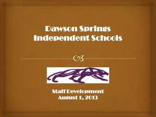 Dawson Springs Independent Schools Staff Development August 1, 2013