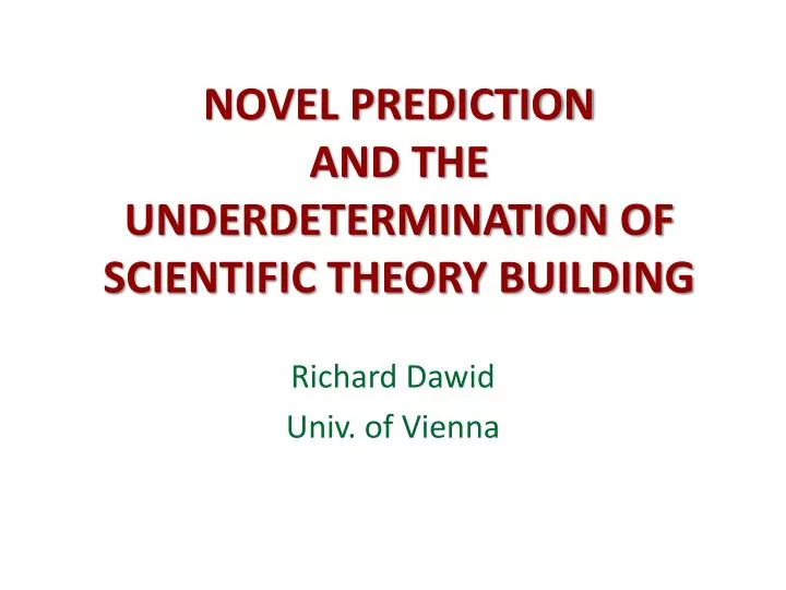 novel prediction and the underdetermination of scientific theory building